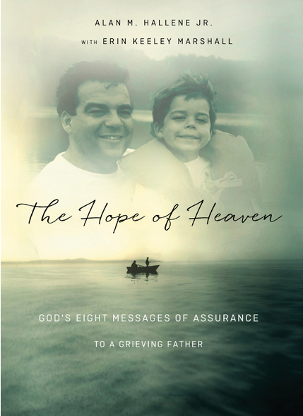 The Hope of Heaven: God’s Eight Messages of Assurance to a Grieving Father
